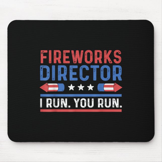 Funny Fourth 4th Of July Fireworks Director I Run  Mouse Pad (Front)