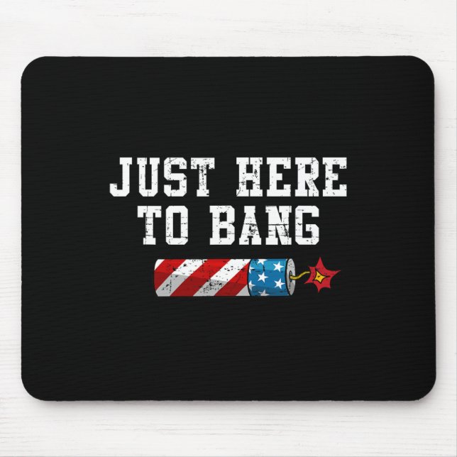 Funny Fourth Of July 4th Of July I'm Just Here To  Mouse Pad (Front)