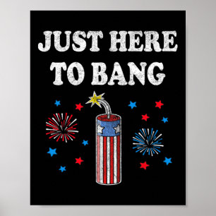Funny Fourth Of July 4th Of July I'm Just Here To Poster