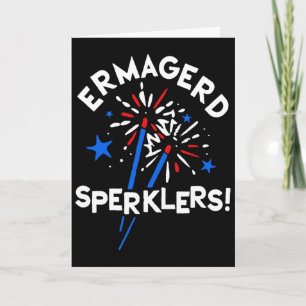 Funny Fourth Of July Ermahgerd Sparklers Ermagerd  Card