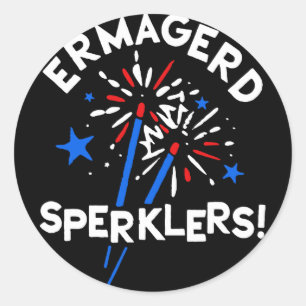 Funny Fourth Of July Ermahgerd Sparklers Ermagerd Classic Round Sticker