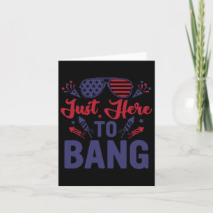 Funny Fourth Of July Just Here To Bang July 4th Card