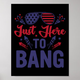 Funny Fourth Of July Just Here To Bang July 4th Poster
