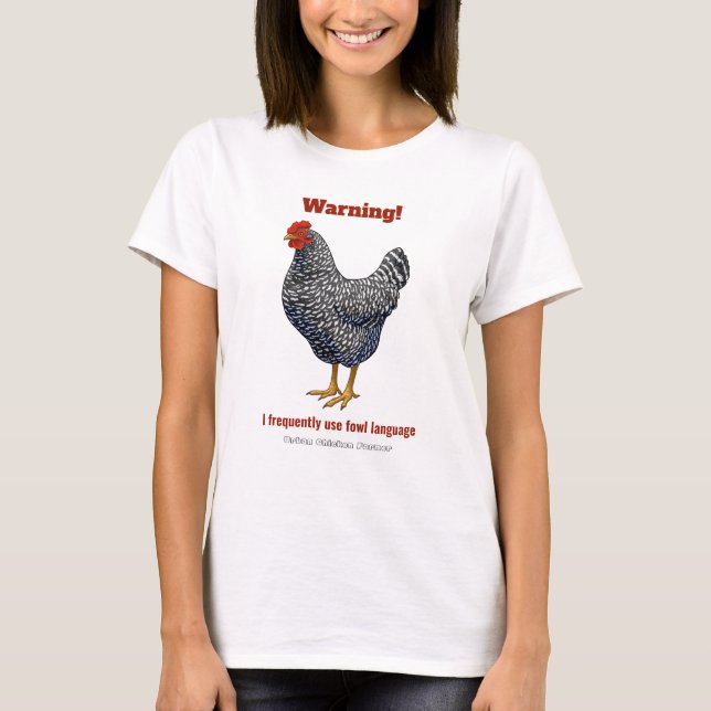 Funny Fowl Language Urban Chicken Farmer T-Shirt (Front)