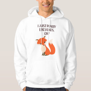 Funny Fox Design I Just Really Like Foxes Ok Hoodie