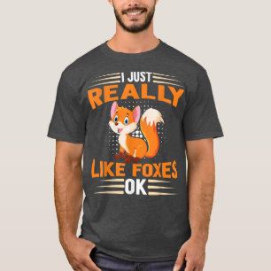 Funny Fox I Just Really Like Foxes Ok T-Shirt