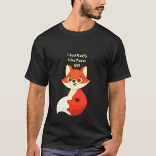 Funny Fox I Just Really Like Foxes Ok Tee