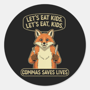 Funny Fox Let's Eat Kids Commas Saves Lives Gramma Classic Round Sticker