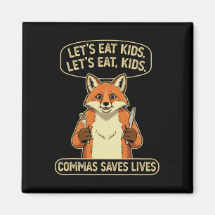 Funny Fox Let's Eat Kids Commas Saves Lives Gramma Magnet