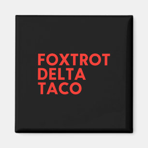 Funny Foxtrot Delta Taco16 Magnet