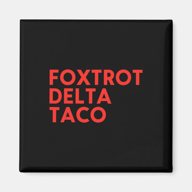 Funny Foxtrot Delta Taco16  Magnet (Front)