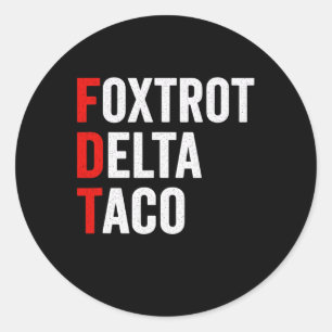 Funny Foxtrot Delta Taco Trump Always Chickens Out Classic Round Sticker