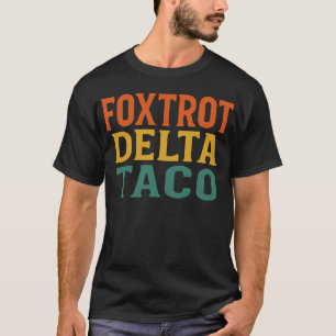 Funny Foxtrot Delta Taco Trump Resist Political T-Shirt