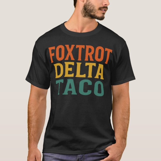 Funny Foxtrot Delta Taco Trump Resist Political  T-Shirt (Front)