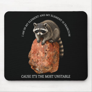 Funny francium the most unstable - my element Funn Mouse Pad