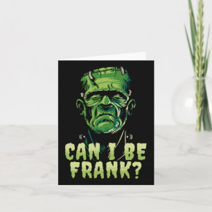 Funny Frankenstein Can I Be Frank Halloween Horror Card