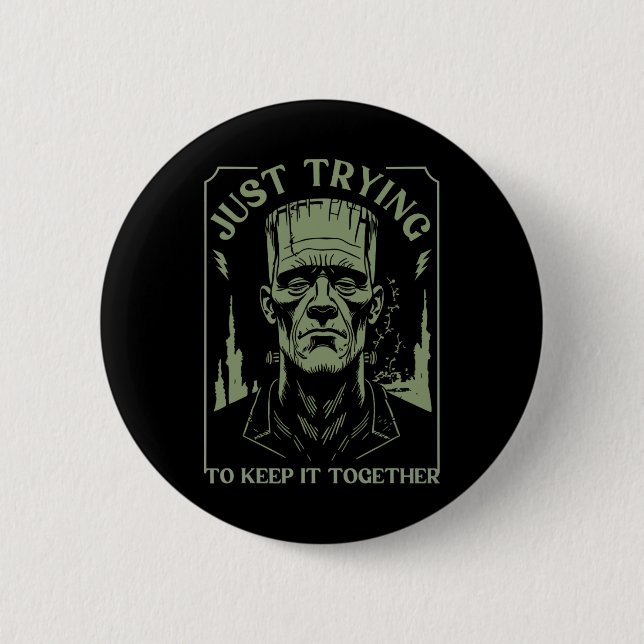 Funny Frankenstein Monster Just Trying To Keep It  6 Cm Round Badge (Front)