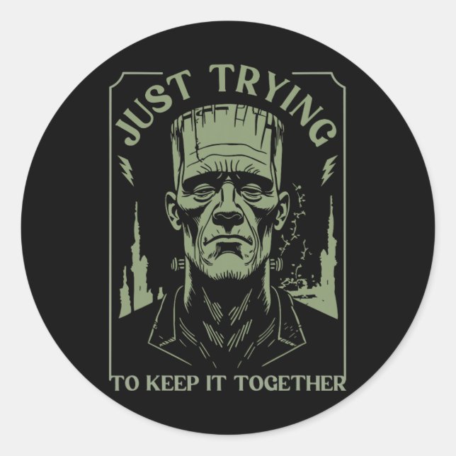 Funny Frankenstein Monster Just Trying To Keep It  Classic Round Sticker (Front)