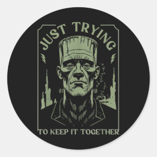 Funny Frankenstein Monster Just Trying To Keep It Classic Round Sticker