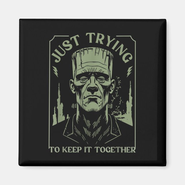 Funny Frankenstein Monster Just Trying To Keep It  Magnet (Front)