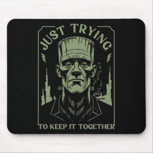 Funny Frankenstein Monster Just Trying To Keep It  Mouse Pad