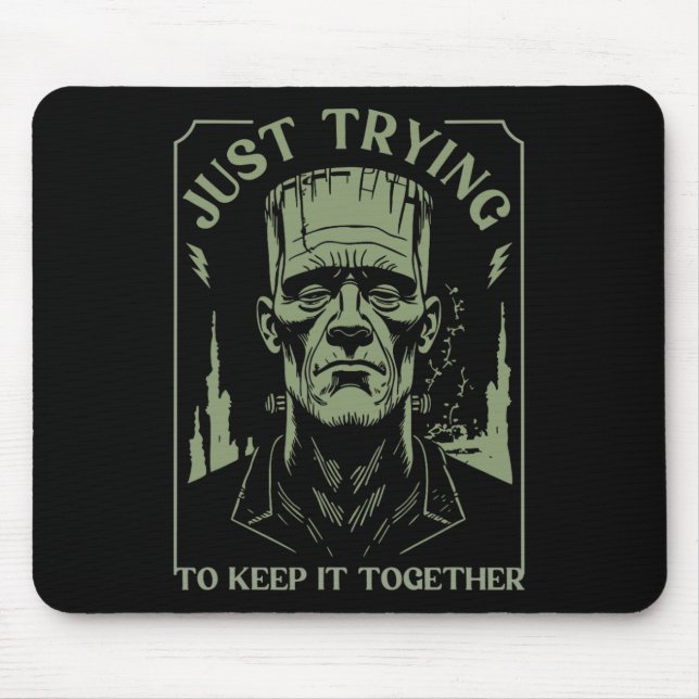 Funny Frankenstein Monster Just Trying To Keep It  Mouse Pad (Front)