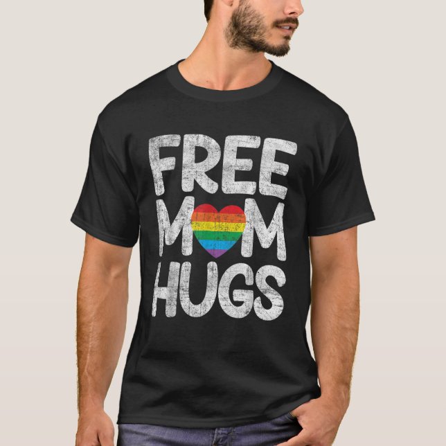 Funny Free Mum Hugs Rainbow Flag LGBTQ Gay Pride T T-Shirt (Front)