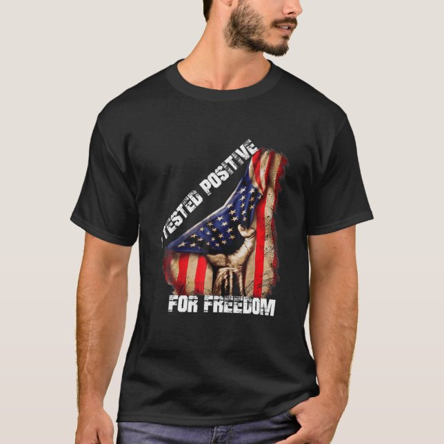 Funny Freedom Quote, I Tested Positive For Freedom T-Shirt (Front)