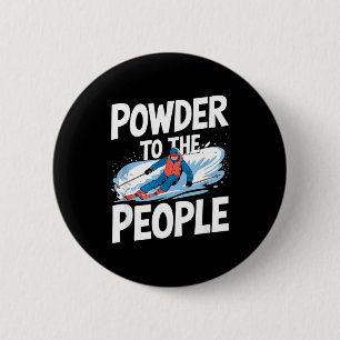 Funny freeride skier skiing quote - powder to the 6 cm round badge