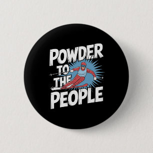 Funny Freeride Skier Skiing Quote - Powder To The 6 Cm Round Badge