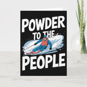Funny Freeride Skier Skiing Quote - Powder To The Card