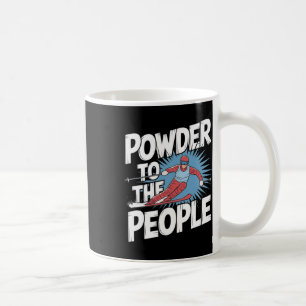 Funny Freeride Skier Skiing Quote - Powder To The  Coffee Mug
