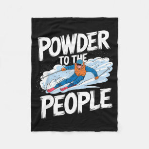 Funny freeride skier skiing quote - powder to the fleece blanket