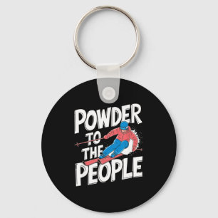 Funny freeride skier skiing quote - powder to the key ring