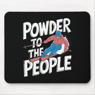 Funny Freeride Skier Skiing Quote - Powder To The Mouse Pad