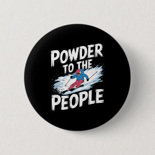 Funny freerider skier skiing quote - powder to the 6 cm round badge
