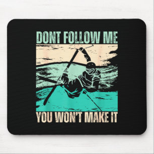Funny Freestyle Skiing Dont Follow Me You Wont Mak Mouse Pad