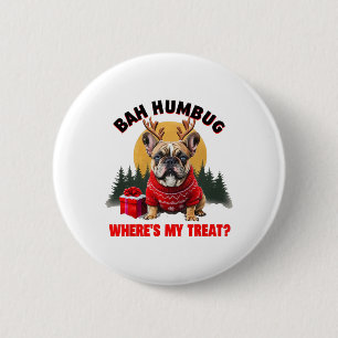 Funny French Bulldog H Humbug Where's My Treat For 6 Cm Round Badge