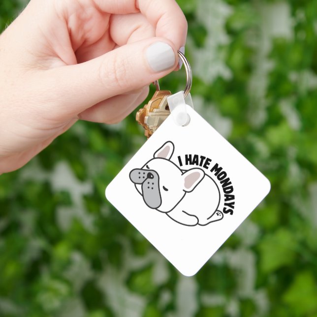 Funny French Bulldog I Hate Mondays Key Ring (Hand)