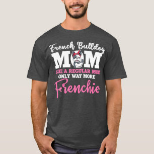 Funny French Bulldog Lovers Gift Dog Frenchie 18 T-Shirt