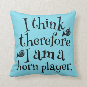 Funny French Horn Music Quote gift Cushion