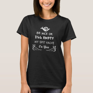 Funny French Horn Tshirt - BE NICE OR SPIT VALVE