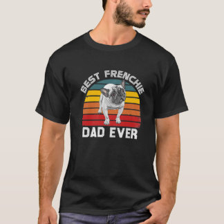 Funny Frenchie Bulldog-Best Frenchie Dad Ever Bull T-Shirt
