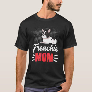Funny Frenchie Mum Art For Women Girls French Bull T-Shirt