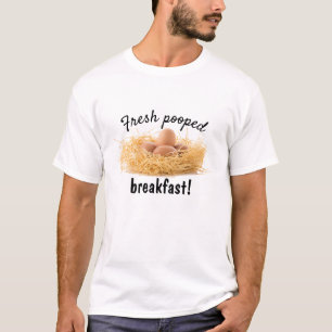 Funny Fresh Pooped Breakfast Chicken Eggs T-Shirt