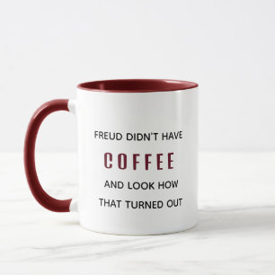 Funny Freud Didn’t Have Coffee Psychology Mug