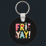 Funny Fri-yay Happy Friday Weekend Teacher Back To Key Ring<br><div class="desc">Funny Fri-yay Happy Friday Weekend Teacher Back To School</div>