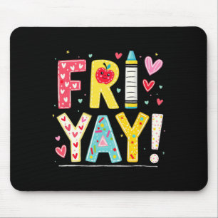 Funny Fri-yay Happy Friday Weekend Teacher Back To Mouse Pad