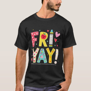 Funny Fri-yay Happy Friday Weekend Teacher Back To T-Shirt