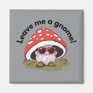 Funny fridge magnet - Leave Me A Gnome!